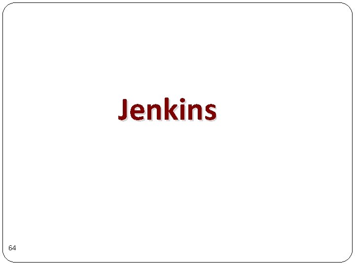 Jenkins 64 Jenkins 64