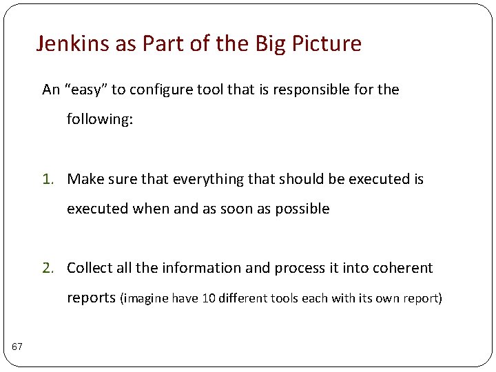 Jenkins as Part of the Big Picture An “easy” to configure tool that is Jenkins as Part of the Big Picture An “easy” to configure tool that is