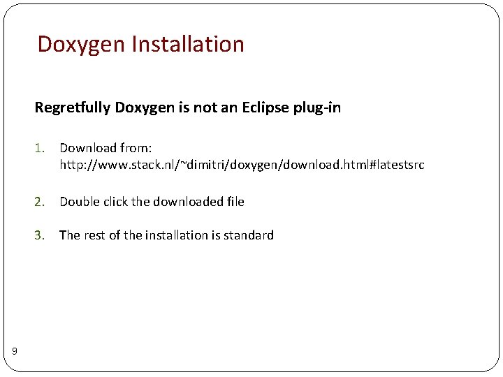 Doxygen Installation Regretfully Doxygen is not an Eclipse plug-in 1. Download from: http: //www. Doxygen Installation Regretfully Doxygen is not an Eclipse plug-in 1. Download from: http: //www.