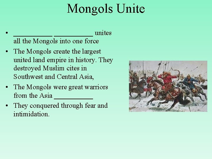Mongols Unite • ___________ unites all the Mongols into one force • The Mongols