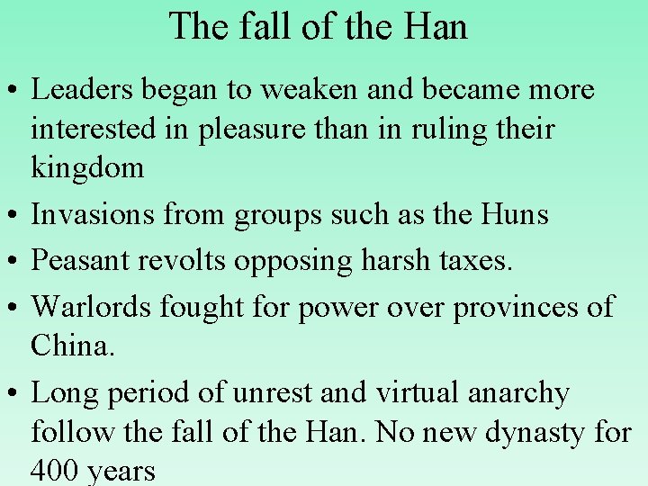 The fall of the Han • Leaders began to weaken and became more interested