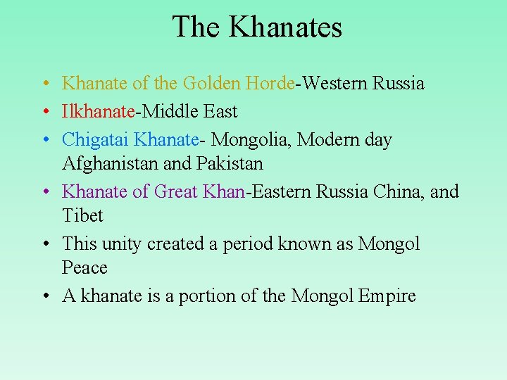 The Khanates • Khanate of the Golden Horde-Western Russia • Ilkhanate-Middle East • Chigatai