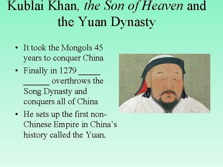 Kublai Khan, the Son of Heaven and the Yuan Dynasty • It took the