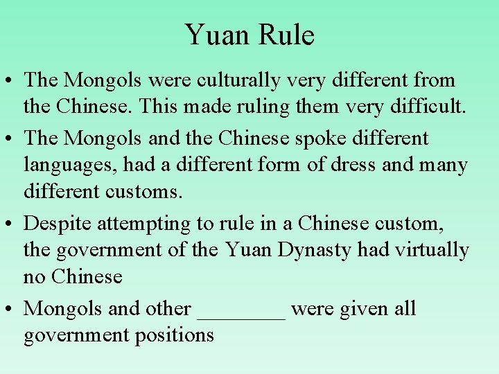 Yuan Rule • The Mongols were culturally very different from the Chinese. This made