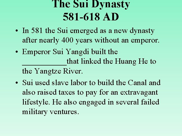 The Sui Dynasty 581 -618 AD • In 581 the Sui emerged as a