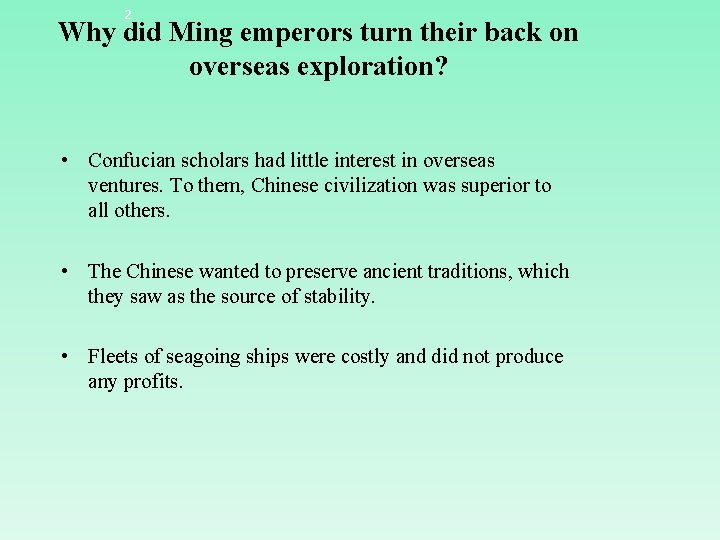 2 Why did Ming emperors turn their back on overseas exploration? • Confucian scholars