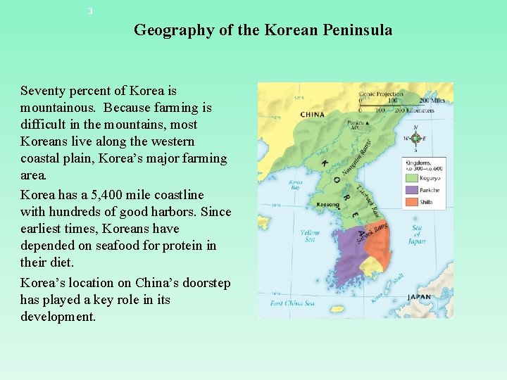 3 Geography of the Korean Peninsula Seventy percent of Korea is mountainous. Because farming