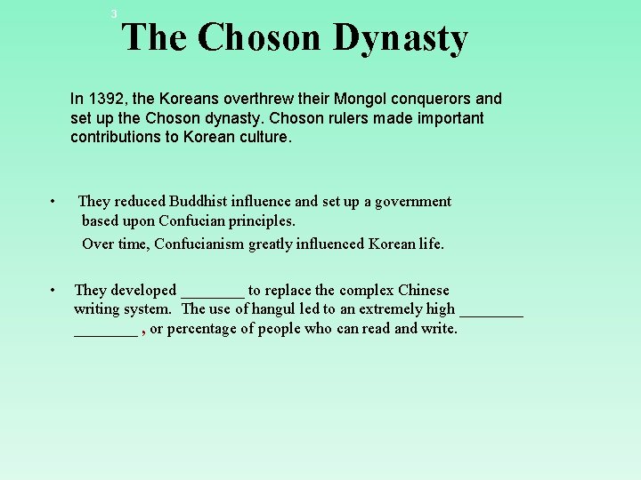 3 The Choson Dynasty In 1392, the Koreans overthrew their Mongol conquerors and set