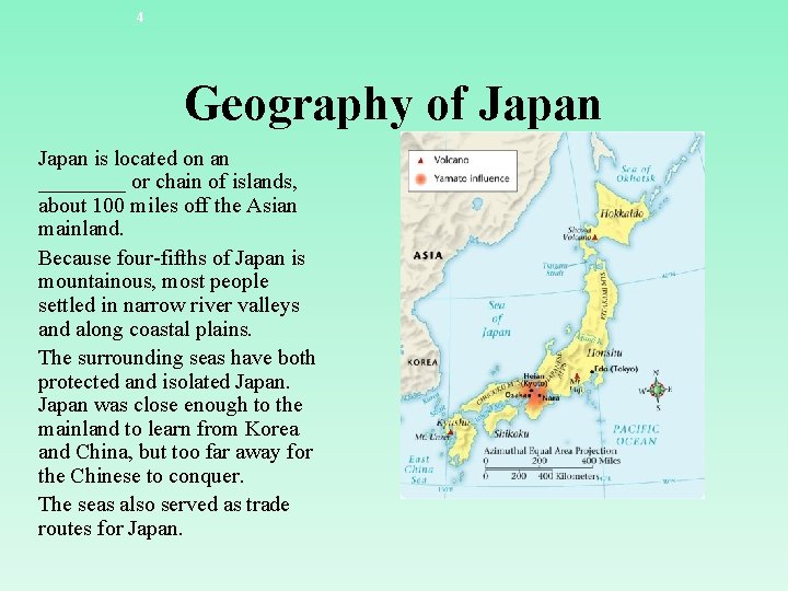 4 Geography of Japan is located on an ____ or chain of islands, about