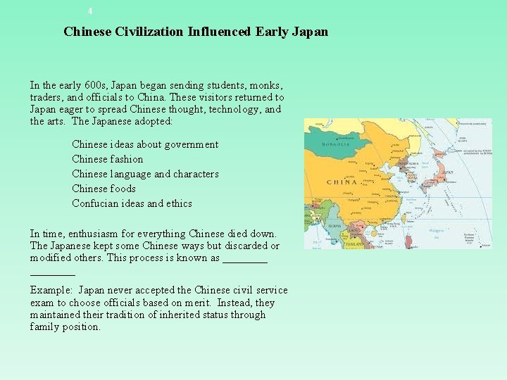 4 Chinese Civilization Influenced Early Japan In the early 600 s, Japan began sending