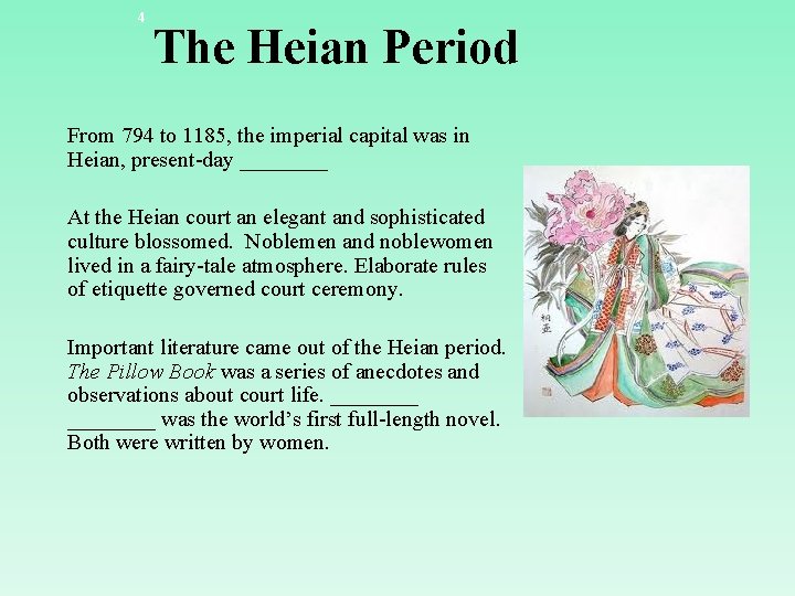 4 The Heian Period From 794 to 1185, the imperial capital was in Heian,