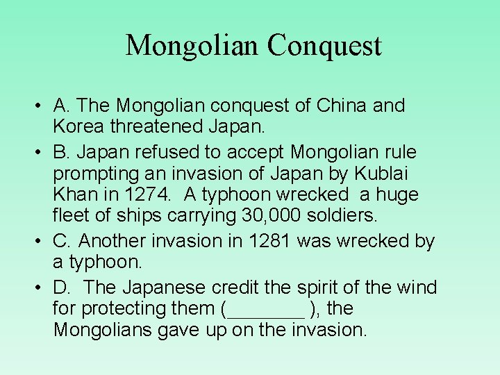  Mongolian Conquest • A. The Mongolian conquest of China and Korea threatened Japan.