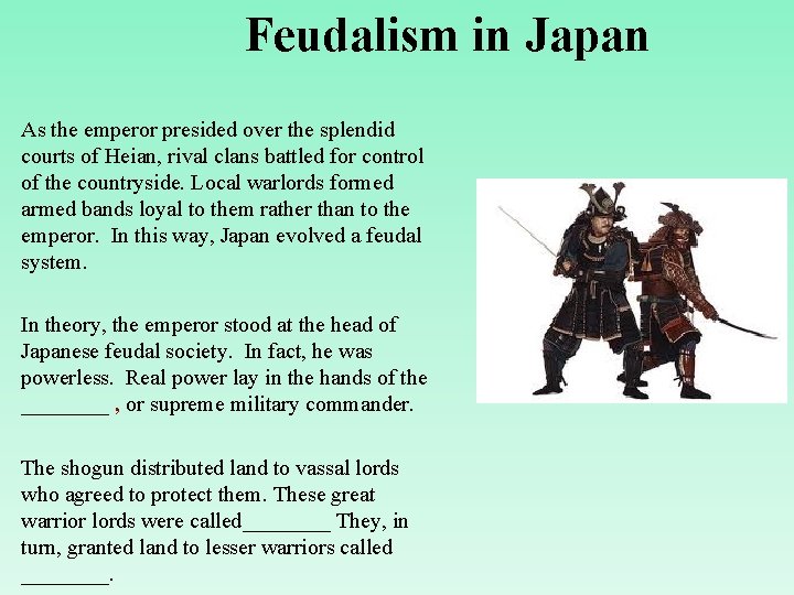 Feudalism in Japan As the emperor presided over the splendid courts of Heian, rival