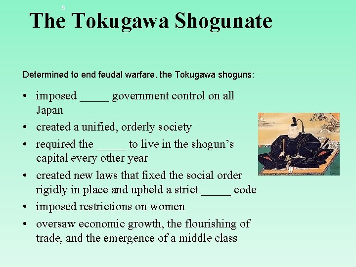 5 The Tokugawa Shogunate Determined to end feudal warfare, the Tokugawa shoguns: • imposed