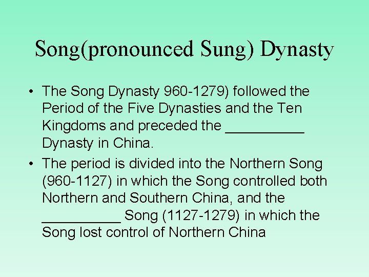 Song(pronounced Sung) Dynasty • The Song Dynasty 960 -1279) followed the Period of the