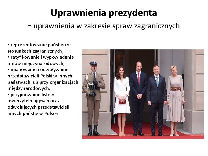 Uprawnienia prezydenta - uprawnienia w zakresie spraw zagranicznych • reprezentowanie państwa w stosunkach zagranicznych, Uprawnienia prezydenta - uprawnienia w zakresie spraw zagranicznych • reprezentowanie państwa w stosunkach zagranicznych,