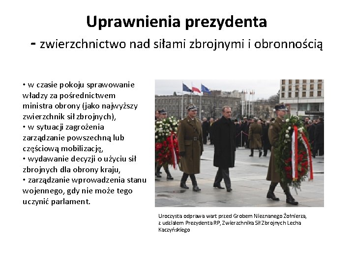 Uprawnienia prezydenta - zwierzchnictwo nad siłami zbrojnymi i obronnością • w czasie pokoju sprawowanie