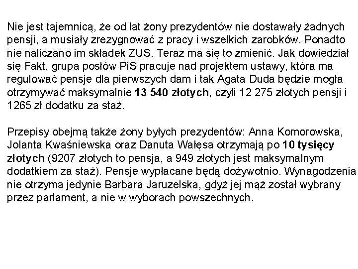 Nie jest tajemnicą, że od lat żony prezydentów nie dostawały żadnych pensji, a musiały Nie jest tajemnicą, że od lat żony prezydentów nie dostawały żadnych pensji, a musiały