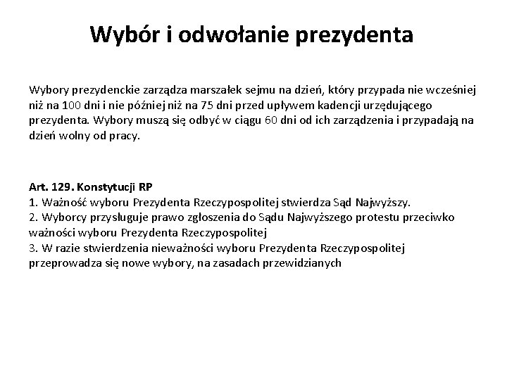 Wybór i odwołanie prezydenta Wybory prezydenckie zarządza marszałek sejmu na dzień, który przypada nie