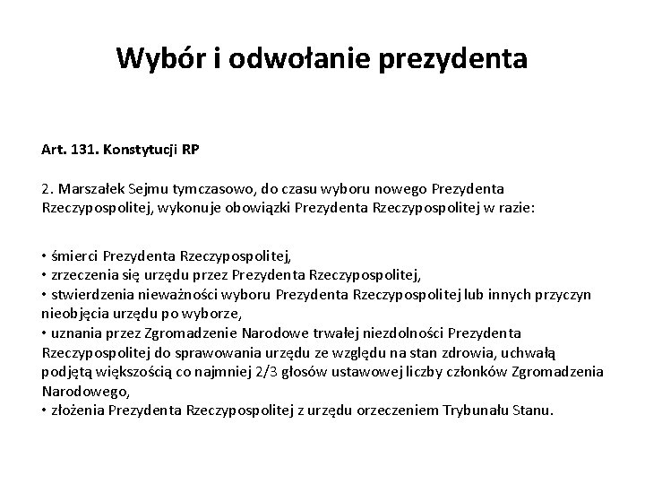 Wybór i odwołanie prezydenta Art. 131. Konstytucji RP 2. Marszałek Sejmu tymczasowo, do czasu Wybór i odwołanie prezydenta Art. 131. Konstytucji RP 2. Marszałek Sejmu tymczasowo, do czasu