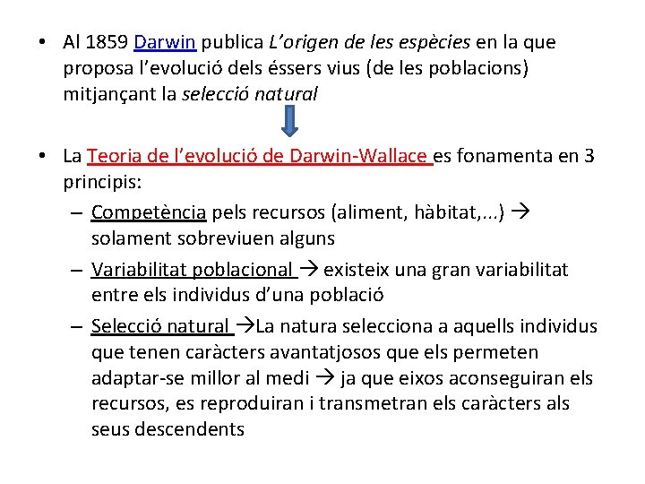  • Al 1859 Darwin publica L’origen de les espècies en la que proposa