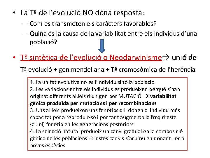  • La Tª de l’evolució NO dóna resposta: – Com es transmeten els