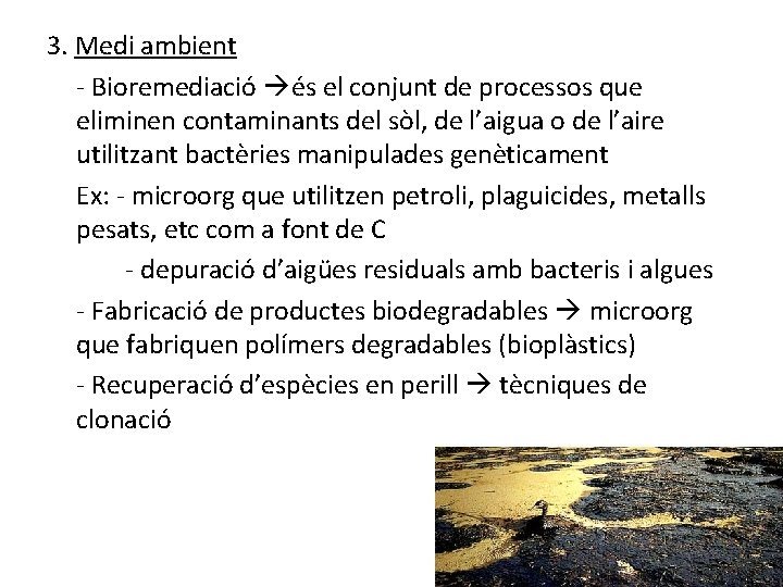 3. Medi ambient - Bioremediació és el conjunt de processos que eliminen contaminants del