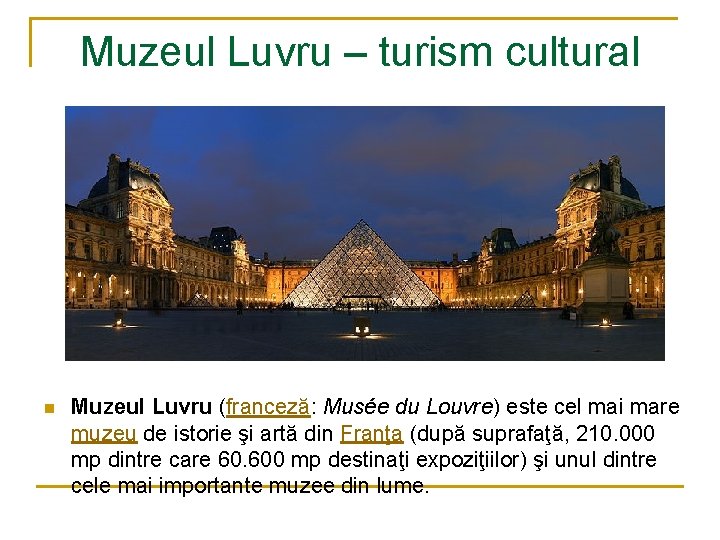 Muzeul Luvru – turism cultural n Muzeul Luvru (franceză: Musée du Louvre) este cel