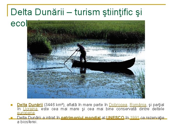 Delta Dunării – turism ştiinţific şi ecologic n n Delta Dunării (3446 km²), aflată