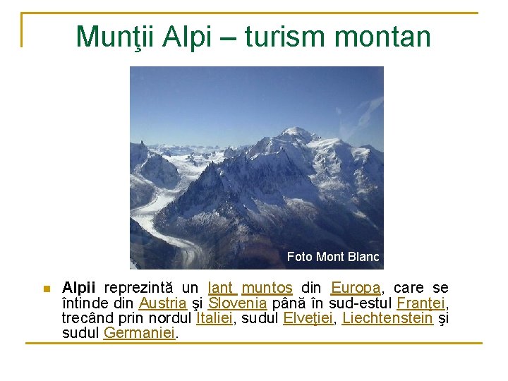 Munţii Alpi – turism montan Foto Mont Blanc n Alpii reprezintă un lanţ muntos