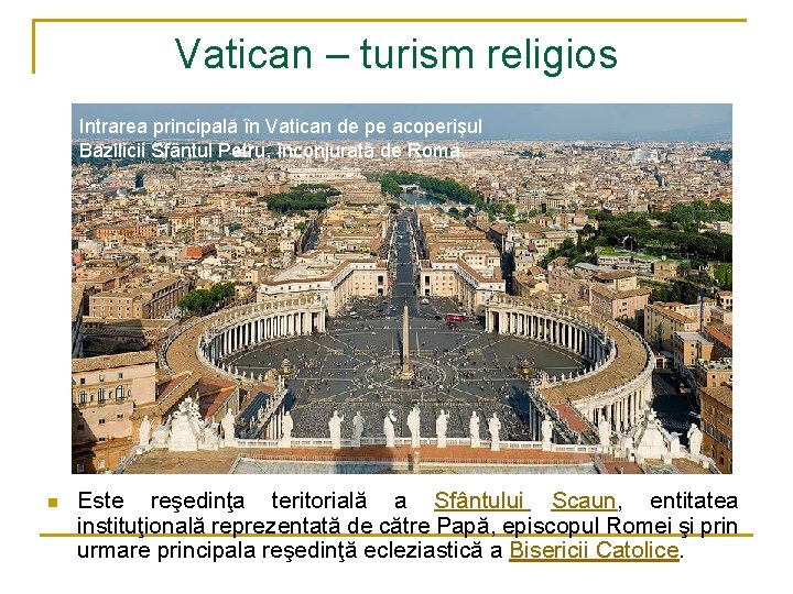 Vatican – turism religios Intrarea principală în Vatican de pe acoperişul Bazilicii Sfântul Petru,
