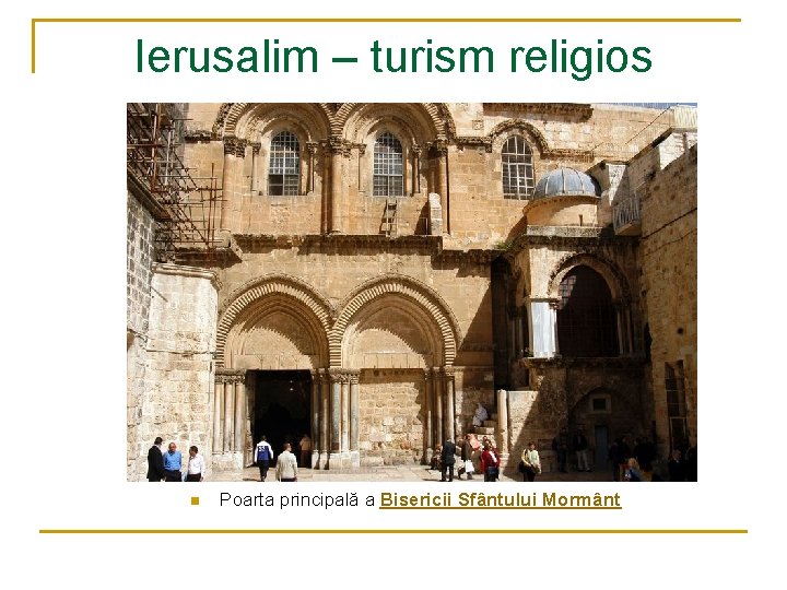 Ierusalim – turism religios n Poarta principală a Bisericii Sfântului Mormânt 