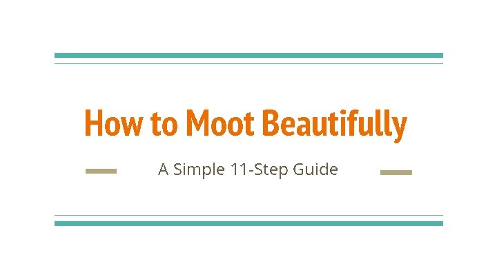 How to Moot Beautifully A Simple 11 -Step Guide 