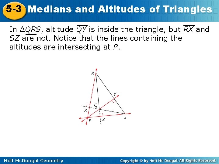 5 -3 Medians and Altitudes of Triangles In ΔQRS, altitude QY is inside the