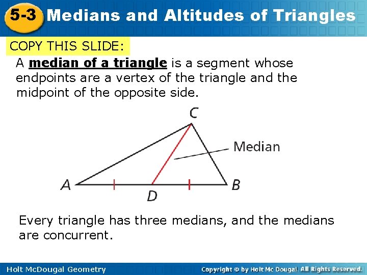 5 -3 Medians and Altitudes of Triangles COPY THIS SLIDE: A median of a