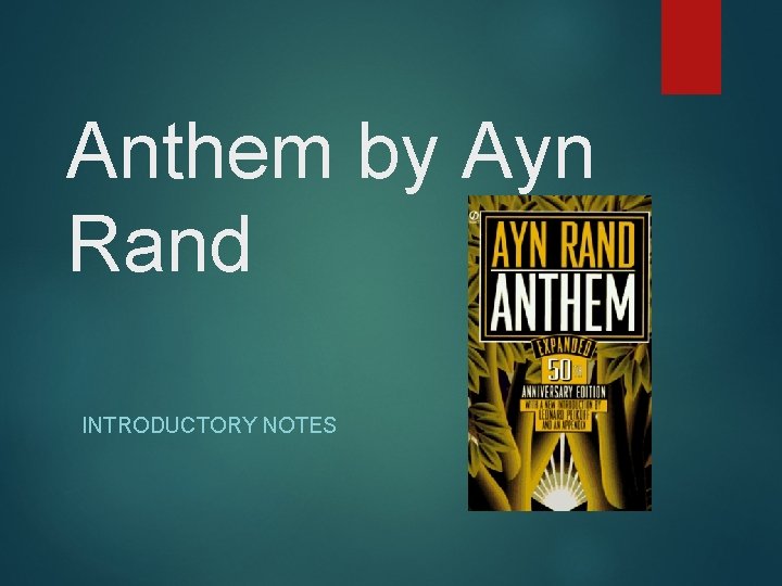 Anthem by Ayn Rand INTRODUCTORY NOTES 