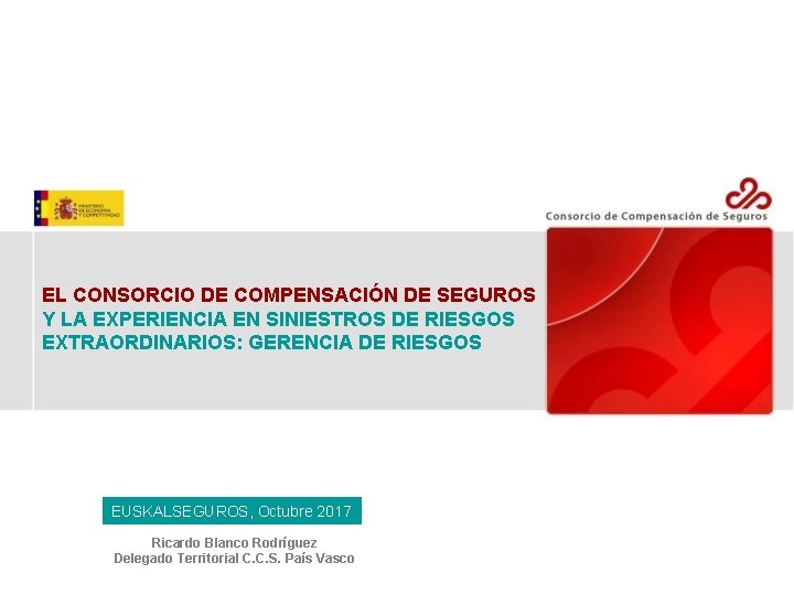 EL CONSORCIO DE COMPENSACIÓN DE SEGUROS Y LA EXPERIENCIA EN SINIESTROS DE RIESGOS EXTRAORDINARIOS: