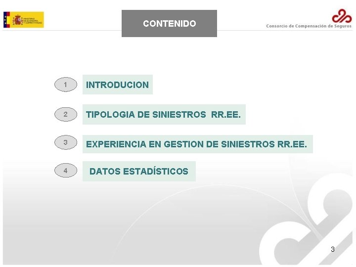 CONTENIDO 1 INTRODUCION 2 TIPOLOGIA DE SINIESTROS RR. EE. 3 EXPERIENCIA EN GESTION DE