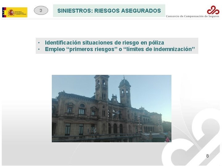 3 SINIESTROS: RIESGOS ASEGURADOS • Identificación situaciones de riesgo en póliza • Empleo “primeros