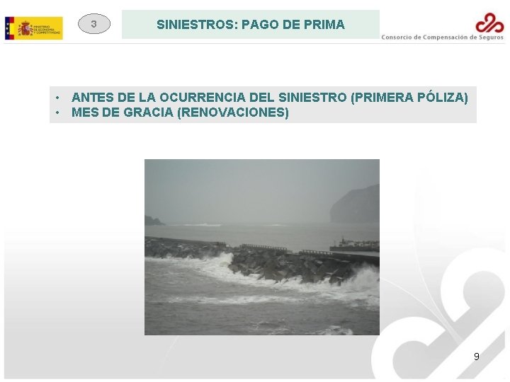 3 SINIESTROS: PAGO DE PRIMA • ANTES DE LA OCURRENCIA DEL SINIESTRO (PRIMERA PÓLIZA)