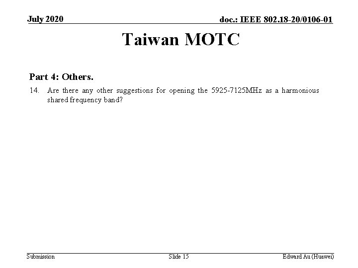 July 2020 doc. : IEEE 802. 18 -20/0106 -01 Taiwan MOTC Part 4: Others.