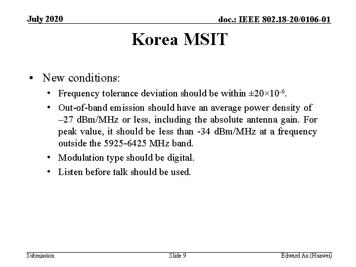 July 2020 doc. : IEEE 802. 18 -20/0106 -01 Korea MSIT • New conditions: