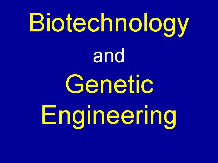 Biotechnology and Genetic Engineering 