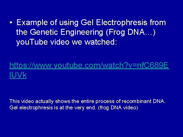  • Example of using Gel Electrophresis from the Genetic Engineering (Frog DNA…) you.