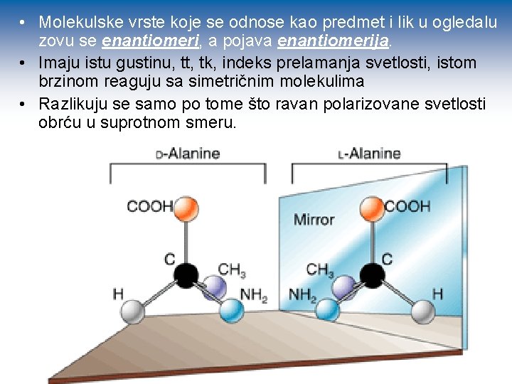  • Molekulske vrste koje se odnose kao predmet i lik u ogledalu zovu