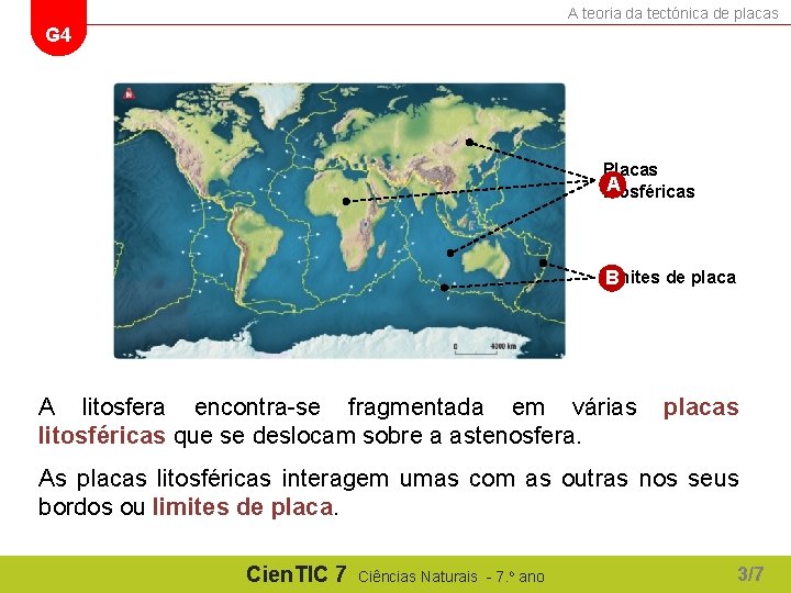 A teoria da tectónica de placas G 4 Placas A litosféricas Limites de placa A teoria da tectónica de placas G 4 Placas A litosféricas Limites de placa