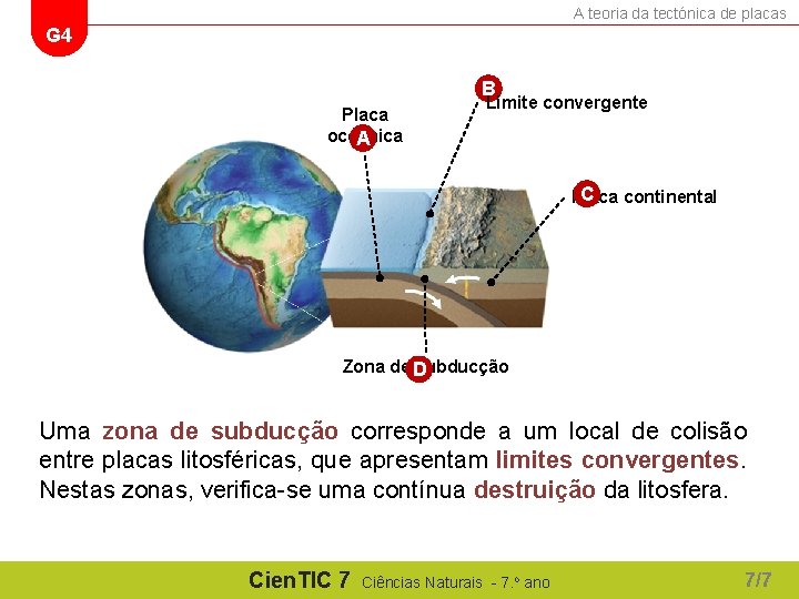 A teoria da tectónica de placas G 4 B Placa oceânica A Limite convergente A teoria da tectónica de placas G 4 B Placa oceânica A Limite convergente