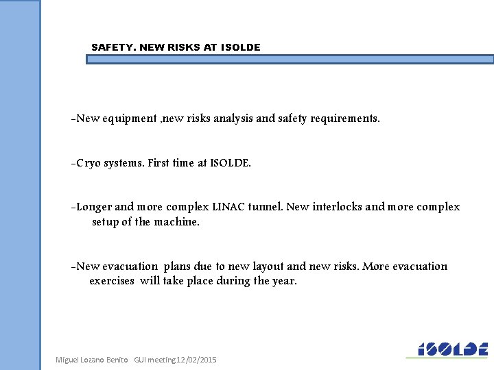 SAFETY. NEW RISKS AT ISOLDE -New equipment , new risks analysis and safety requirements.