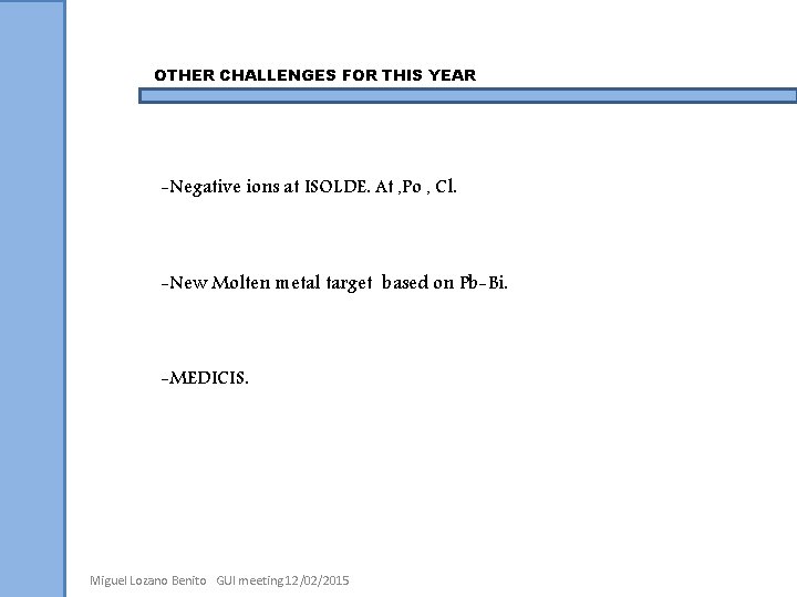 OTHER CHALLENGES FOR THIS YEAR -Negative ions at ISOLDE. At , Po , Cl.