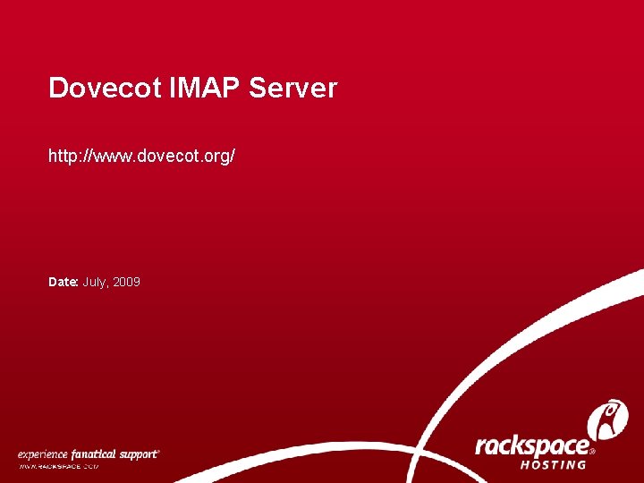 Dovecot IMAP Server http: //www. dovecot. org/ Date: July, 2009 